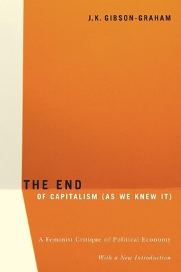 Gibson-Graham, J: The End Of Capitalism (As We Knew It)