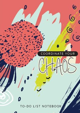 Coordinate Your Chaos | To-Do List Notebook