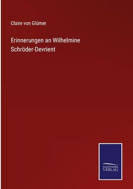 Erinnerungen an Wilhelmine Schröder-Devrient