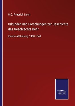 Urkunden und Forschungen zur Geschichte des Geschlechts Behr