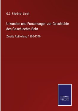 Urkunden und Forschungen zur Geschichte des Geschlechts Behr