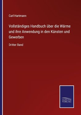 Vollständiges Handbuch über die Wärme und ihre Anwendung in den Künsten und Gewerben