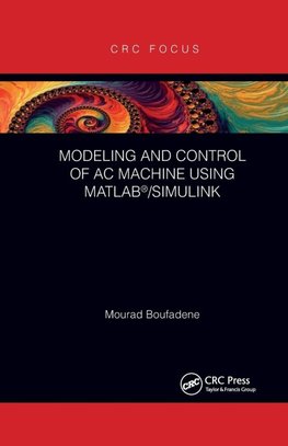 Modeling and Control of AC Machine using MATLAB®/SIMULINK