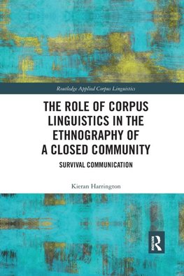 The Role of Corpus Linguistics in the Ethnography of a Closed Community