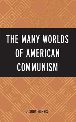 The Many Worlds of American Communism