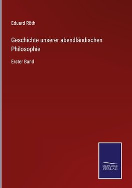 Geschichte unserer abendländischen Philosophie