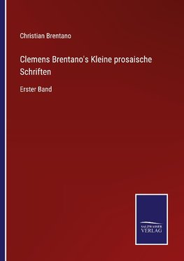 Clemens Brentano's Kleine prosaische Schriften