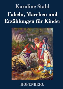 Fabeln, Märchen und Erzählungen für Kinder