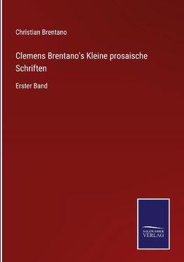 Clemens Brentano's Kleine prosaische Schriften