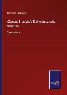 Clemens Brentano's Kleine prosaische Schriften