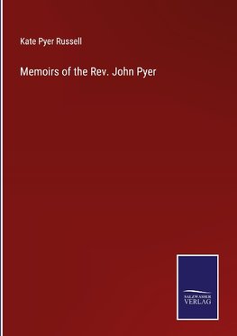 Memoirs of the Rev. John Pyer