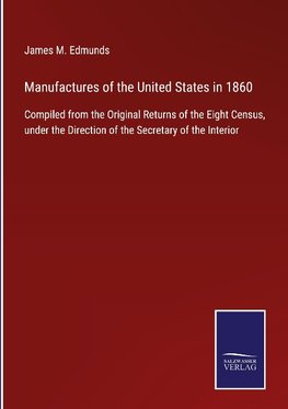 Manufactures of the United States in 1860