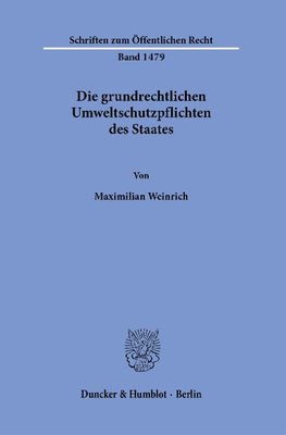 Die grundrechtlichen Umweltschutzpflichten des Staates.