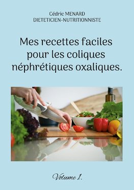 Mes recettes faciles pour les coliques néphrétiques oxaliques.