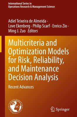 Multicriteria and Optimization Models for Risk, Reliability, and Maintenance Decision Analysis