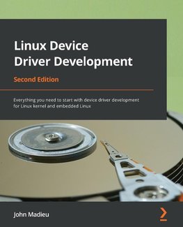 Linux Device Driver Development - Second Edition