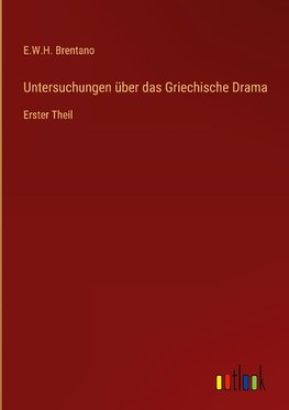 Untersuchungen über das Griechische Drama