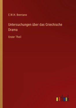 Untersuchungen über das Griechische Drama