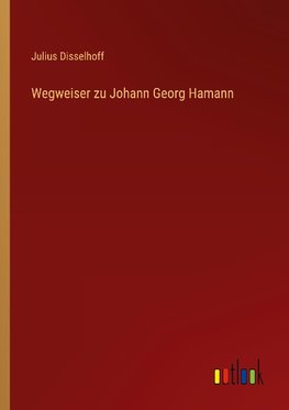 Wegweiser zu Johann Georg Hamann