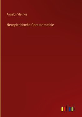 Neugriechische Chrestomathie