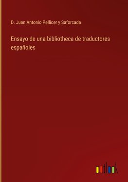 Ensayo de una bibliotheca de traductores españoles