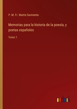 Memorias para la historia de la poesía, y poetas españoles