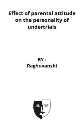 Effect of parental attitude on the personality of undertrials