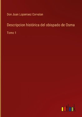 Descripcion histórica del obispado de Osma