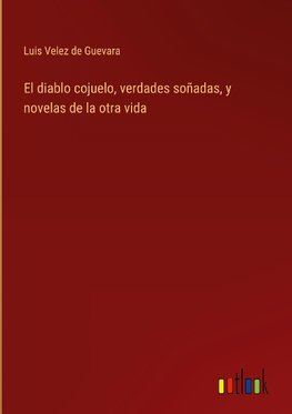 El diablo cojuelo, verdades soñadas, y novelas de la otra vida