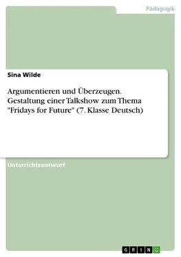 Argumentieren und Überzeugen. Gestaltung einer Talkshow zum Thema "Fridays for Future" (7. Klasse Deutsch)