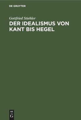 Der Idealismus von Kant bis Hegel