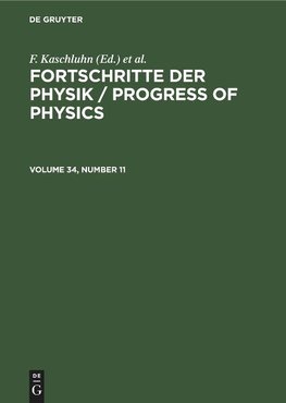 Fortschritte der Physik / Progress of Physics, Volume 34, Number 11, Fortschritte der Physik / Progress of Physics Volume 34, Number 11