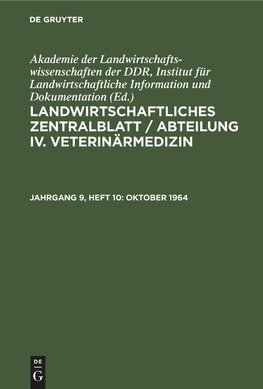 Landwirtschaftliches Zentralblatt / Abteilung IV. Veterinärmedizin, Jahrgang 9, Heft 10, Oktober 1964