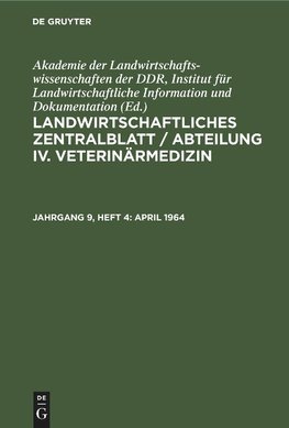 Landwirtschaftliches Zentralblatt / Abteilung IV. Veterinärmedizin, Jahrgang 9, Heft 4, April 1964