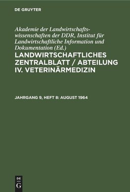 Landwirtschaftliches Zentralblatt / Abteilung IV. Veterinärmedizin, Jahrgang 9, Heft 8, August 1964