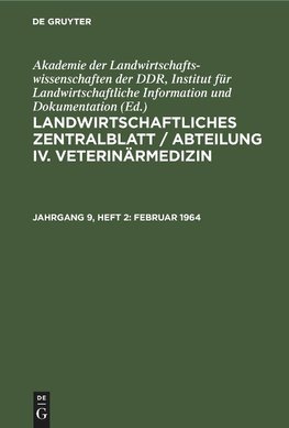 Landwirtschaftliches Zentralblatt / Abteilung IV. Veterinärmedizin, Jahrgang 9, Heft 2, Februar 1964