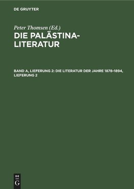 Die Palästina-Literatur, Band A, Lieferung 2, Die Literatur der Jahre 1878¿1894, Lieferung 2