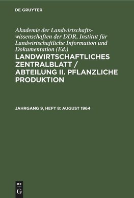 Landwirtschaftliches Zentralblatt / Abteilung II. Pflanzliche Produktion, Jahrgang 9, Heft 8, August 1964