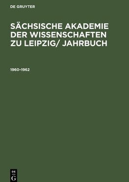 Sächsische Akademie der Wissenschaften zu Leipzig/ Jahrbuch, Sächsische Akademie der Wissenschaften zu Leipzig/ Jahrbuch (1960¿1962)