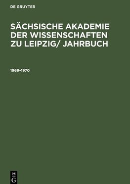 Sächsische Akademie der Wissenschaften zu Leipzig/ Jahrbuch, Sächsische Akademie der Wissenschaften zu Leipzig/ Jahrbuch (1969¿1970)