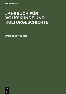 Jahrbuch für Volkskunde und Kulturgeschichte, Band 23 (N. F. 8), Jahrbuch für Volkskunde und Kulturgeschichte (1980)