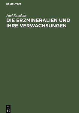 Die Erzmineralien und ihre Verwachsungen