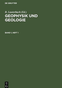 Geophysik und Geologie, Band 1, Heft 1, Geophysik und Geologie Band 1, Heft 1