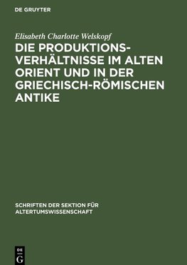 Die Produktionsverhältnisse im Alten Orient und in der griechisch-römischen Antike