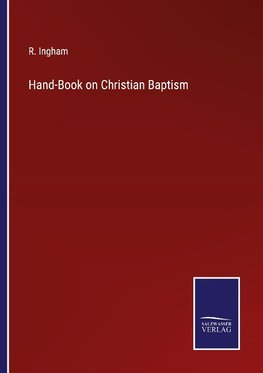 Hand-Book on Christian Baptism