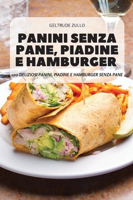 PANINI SENZA PANE, PIADINE E HAMBURGER