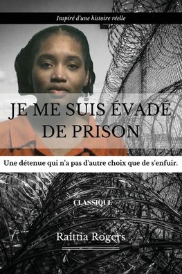 JE ME SUIS ÉVADÉ DE PRISON