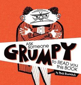 Ask Someone Grumpy to Read You This Book