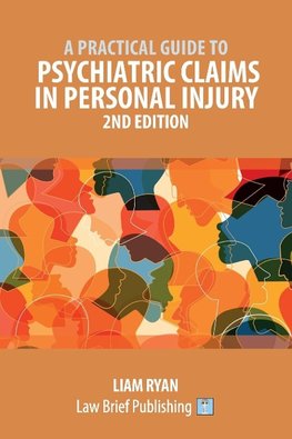 A Practical Guide to Psychiatric Claims in Personal Injury - 2nd Edition