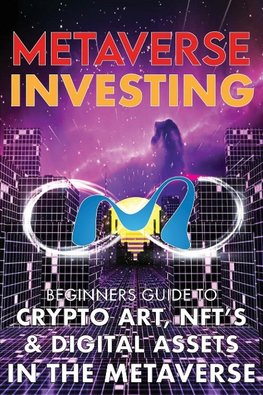 Metaverse Investing  Beginners Guide To Crypto Art, NFT's, & Digital Assets in the Metaverse